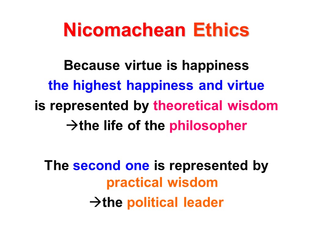 Nicomachean Ethics Because virtue is happiness the highest happiness and virtue is represented by